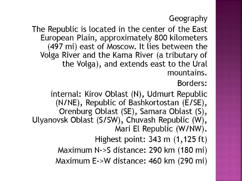 Geography The Republic is located in the center of the East European Plain, approximately